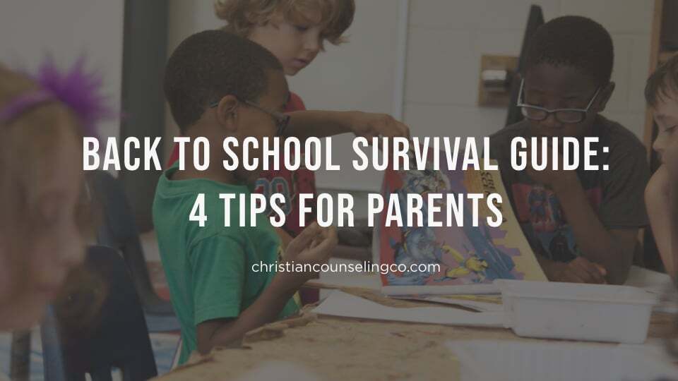 back to school tips for parents (how to handle emotions from a christian counselor perspective)
