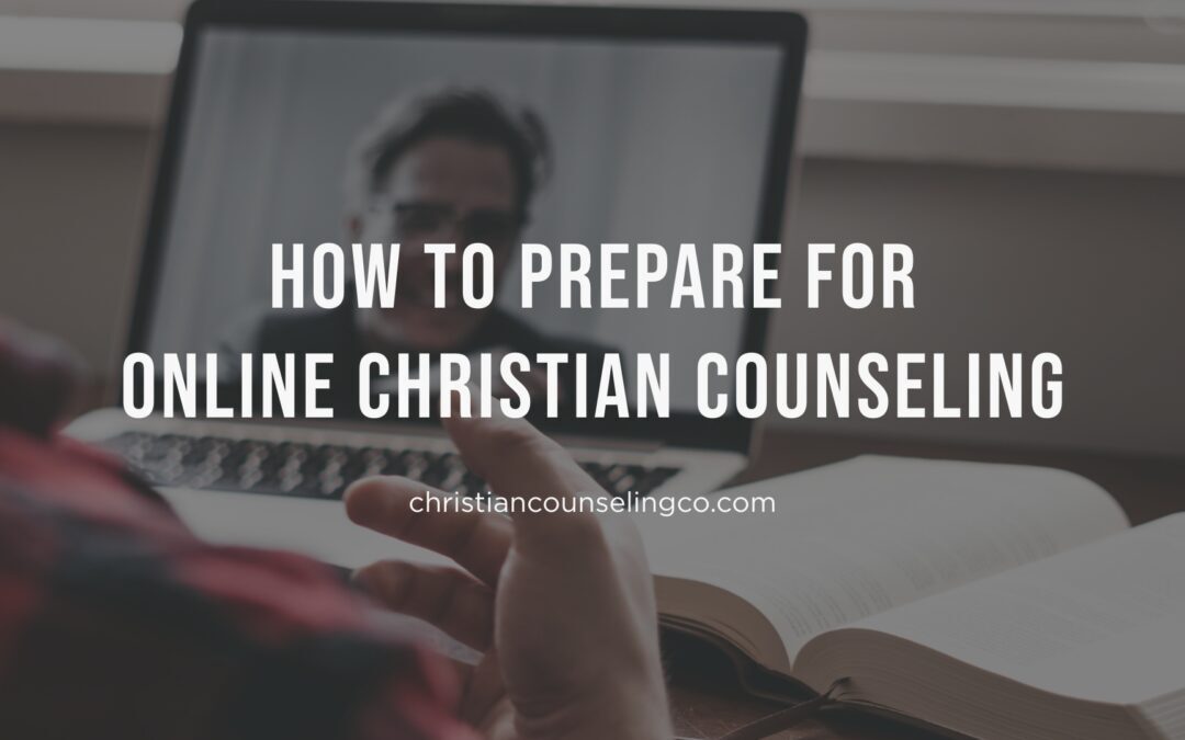 How to best prepare for online Christian counseling