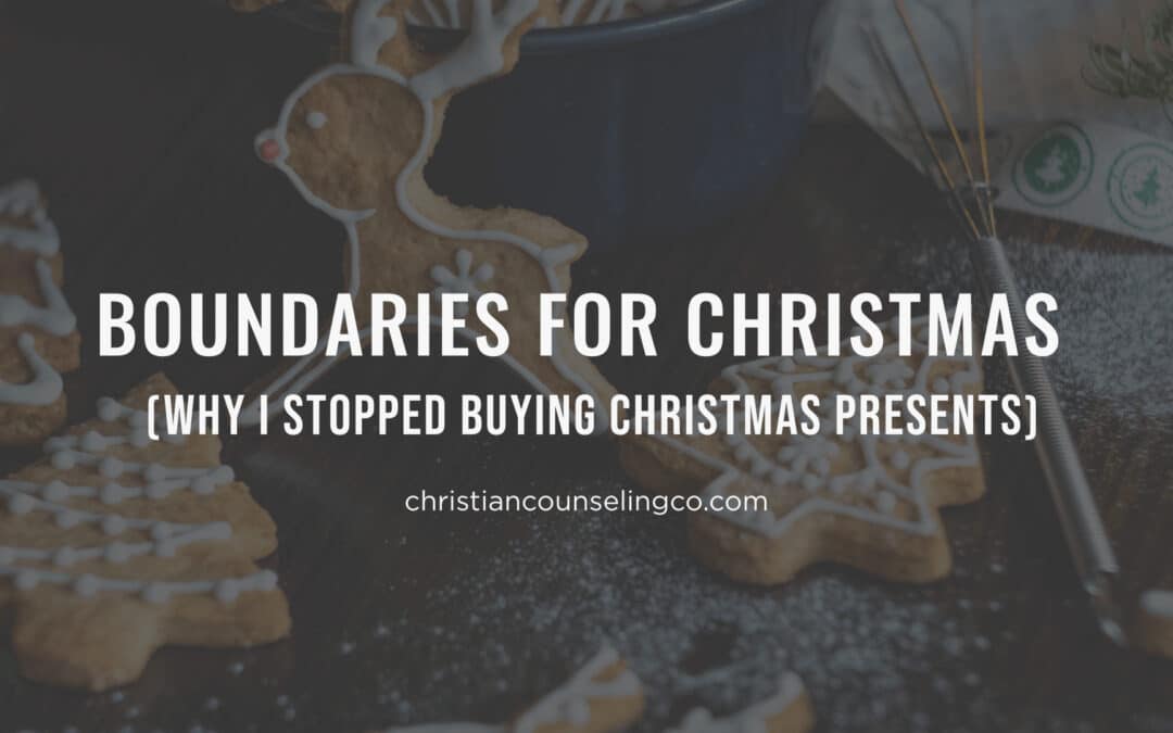 Boundaries For Christmas ( (Why I Stopped Buying Christmas Presents)