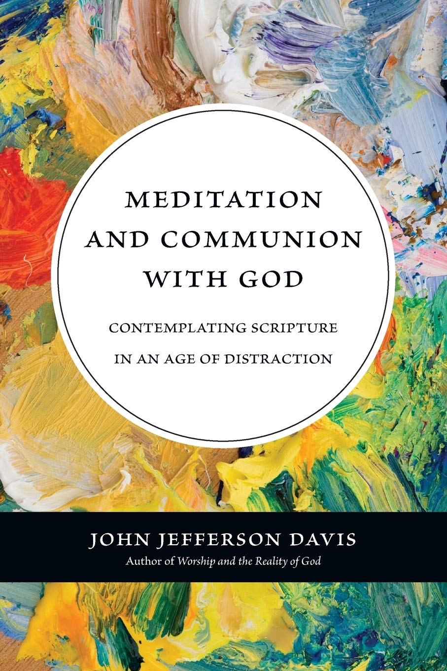 Meditation and Communion with God: Contemplating Scripture in an Age of Distraction, a book recommendation from a Christian Counselor to help with anxiety